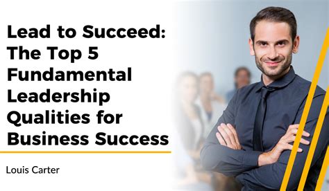 Lead To Succeed The Top 5 Fundamental Leadership Qualities For