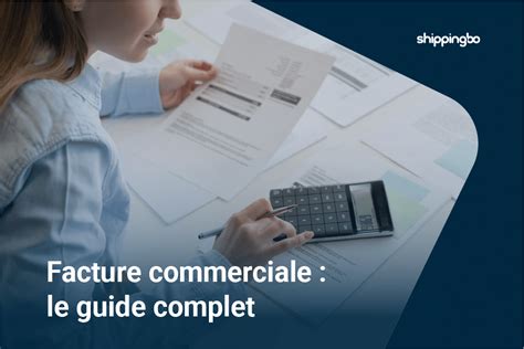 Facture Commerciale Le Guide Pratique Complet Shippingbo