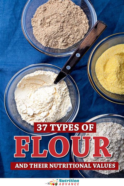 37 Types Of Flour And Their Nutritional Values Nutrition Advance