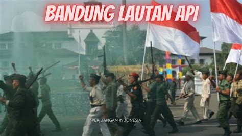 BANDUNG LAUTAN API 23 Maret 1946 7 JAM BANDUNG MENJADI LAUTAN API