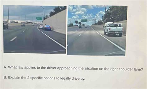 Solved What Law Applies To The Driver Approaching The Situation On The Right Shoulder Lane B