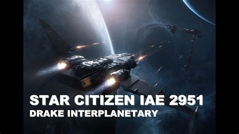 Star Citizen Iae Drake Interplanetary Youtube