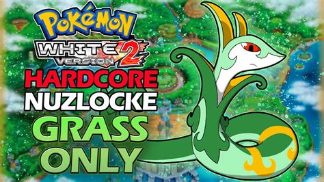 Pokémon White 2 Hardcore Nuzlocke Grass Types Only YouTube