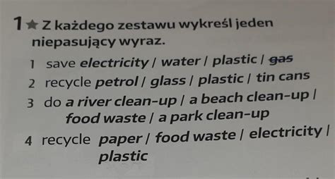 1 Z każdego zestawu wykreśl jedenniepasujący wyraz 1 save electricity