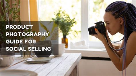 Product Photography Guide For Social Selling Juphy