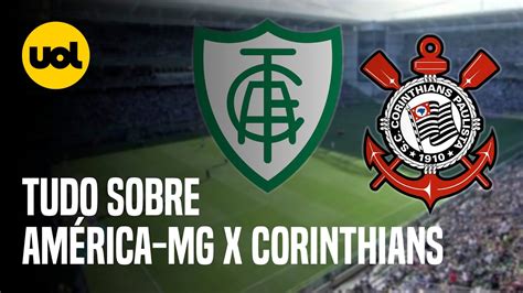 Am Rica Mg X Corinthians Onde Assistir Ao Vivo Hor Rio E Escala Es