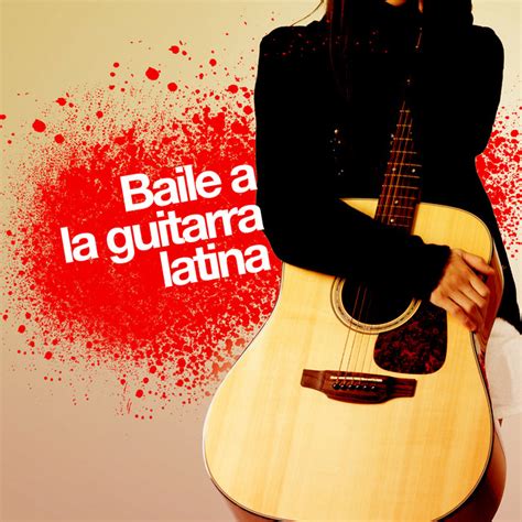 Baile a la guitarra latina Álbum de Latin Guitar Spotify