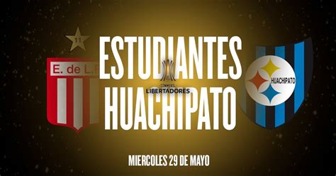 Estudiantes Vs Huachipato Por La Copa Libertadores Horario Canal De