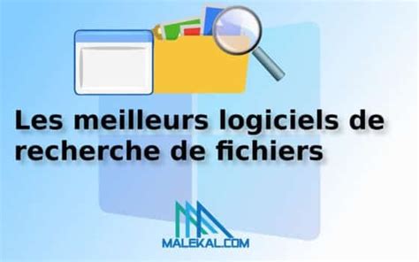 Meilleurs Logiciels De Recherche De Fichiers Sur Windows Malekal