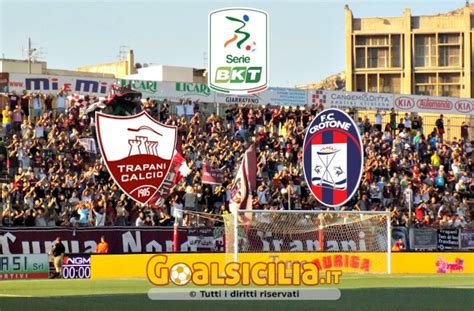 Trapani Crotone 2 0 Il Finale Il Tabellino Goal Sicilia