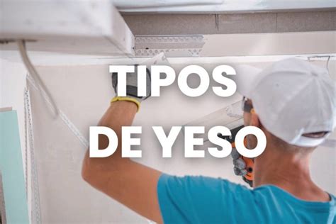 Conoce Los Diferentes Tipos De Yeso Y Sus Usos Sacosa