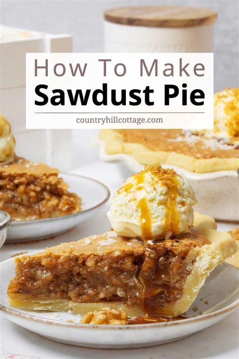 Sawdust Pie Is Unlike Any Other Pie And You Ll Happily Add It To Your