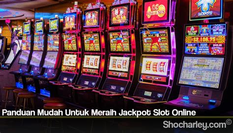 Panduan Mudah Untuk Meraih Jackpot Slot Online Situs Judi Online