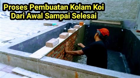 Proses Pembuatan Kolam Koi Dari Awal Sampai Selesai Youtube