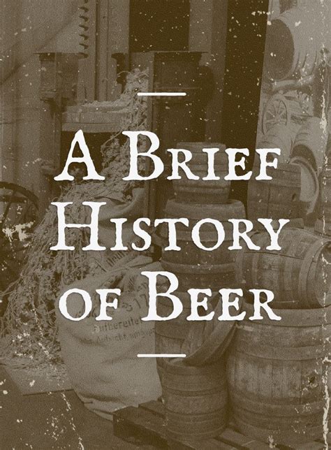 A Brief History Of Beer Beer History Beer Brief