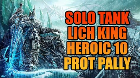 Solo Tank Heroic Lich King 10 Prot Paladin POV WOTLK Classic YouTube