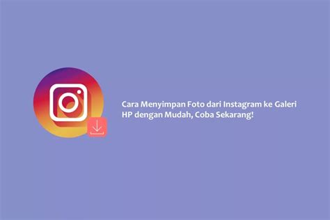 Cara Menyimpan Foto Dari Instagram Ke Galeri Hp Dengan Mudah Coba