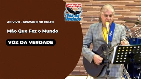 M O Que Fez O Mundo Ao Vivo Voz Da Verdade Culto Youtube Music