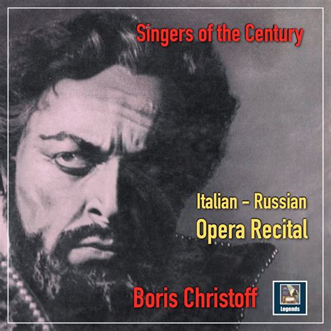 Singers Of The Century Boris Christoff Italian Russian Opera Recital