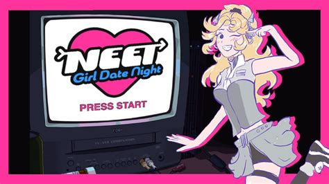 Neet Girl Date Night We All Are Neet Girls At Heart Vtuber YouTube