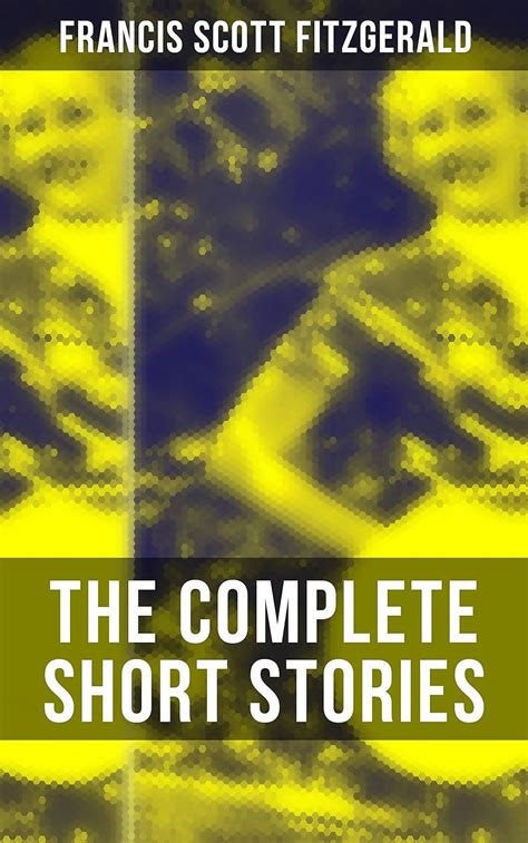 The Complete Short Stories Of F Scott Fitzgerald Flappers And