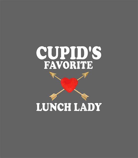 Cupids Favorite Lunch Lady Funny Valentines Day Digital Art By Kiandk