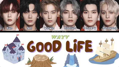 GOOD LIFE WAYV 威神V COLOR CODED LYRICS ROMANIZATION LIRIK LAGU