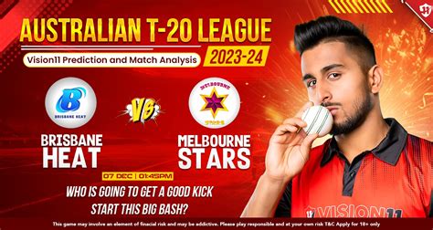 Brisbane Heat Vs Melbourne Stars BBL 2023 2024 Vision11 Prediction And