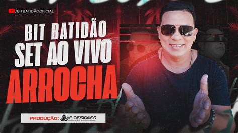 Set Arrocha Bit Batid O Parte Youtube