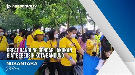 Great Bandung Gencar Lakukan Giat Bebersih Kota Bandung YouTube