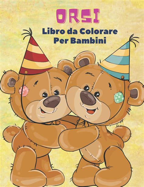 Buy Orsi Libro Da Colorare Per Bambini Libro Da Colorare Di Orsi Per