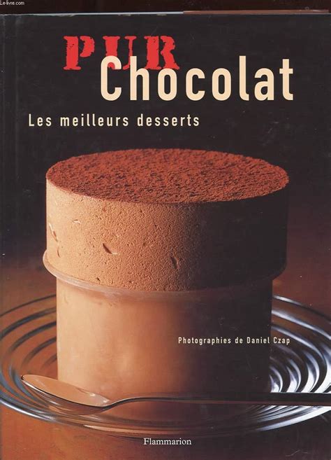 Pur Chocolat Les Meilleurs Desserts By Nouet Martine Bon Couverture Rigide 1998 Le Livre