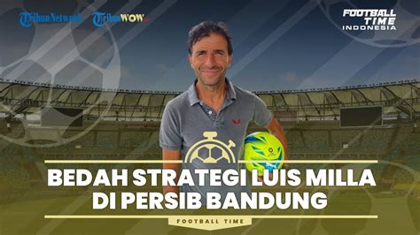 Football Time Bedah Strategi Luis Milla Di Persib Bandung Mirip