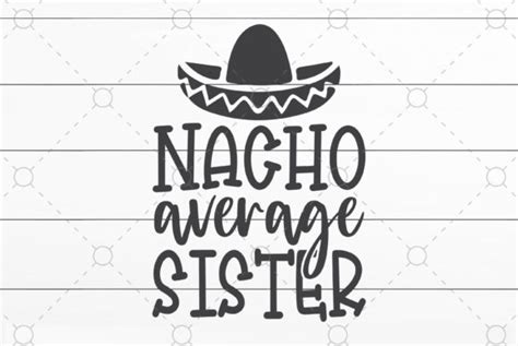 Nacho Average Sister Graphic By CraftartSVG Creative Fabrica