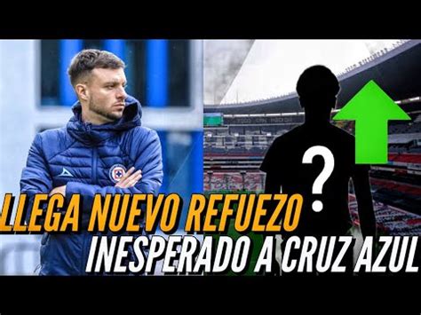 De Ultimo Momento Cruz Azul Cierra La Llegada De Un Refuerzo