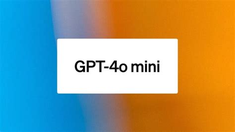 GPT 4o mini 5 choses à savoir sur le nouveau modèle dIA de ChatGPT