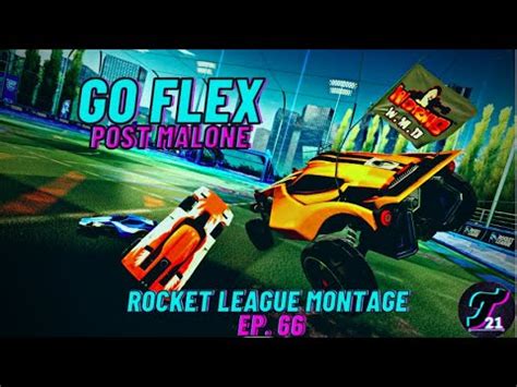 Go Flex Post Malone Remix Rocket League Montage Ep Youtube