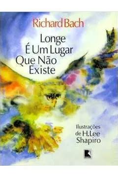 Longe E Um Lugar Que Nao Existe - Livro Longe É Um Lugar Que Não Existe | Parcelamento sem juros