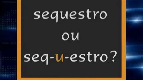 Como Se Escreve Sequestro - Como se pronuncia a palavra sequestro? - RTP Ensina