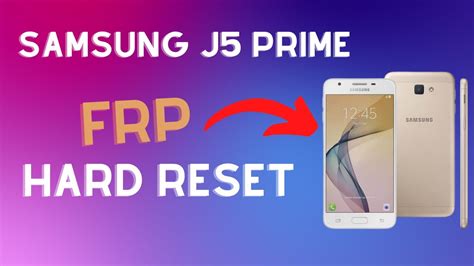 Samsung Galaxy J5 Prime Frp Bypass Google Account Hard Reset Full