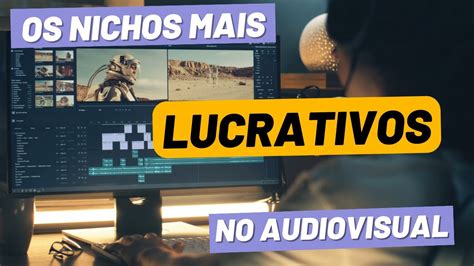 Quais Os Nichos Mais Lucrativos No Audiovisual YouTube