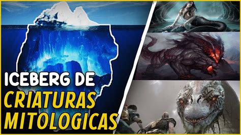 El Iceberg De Las Criaturas Mitologicas Mas Poderosas Iceberg