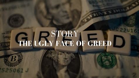 The Ugly Face Of Greed Story Greed English Viral Trending