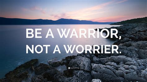 Be A Warrior Not A Worrier” Wallpaper By Quotefancy