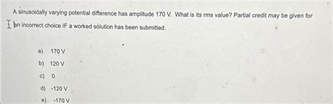 Solved A Sinusoidally Varying Potential Difference Has