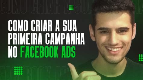 COMO CRIAR A SUA PRIMEIRA CAMPANHA NO FACEBOOK ADS YouTube