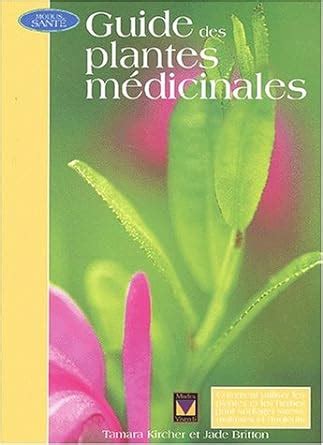 Guide Des Plantes Medicinales Kircher Tamara Britton Jade