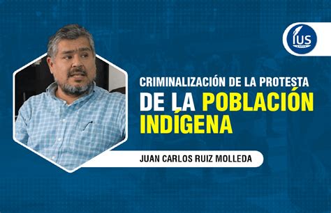 Criminalización de la protesta de la población indígena IUS Latin