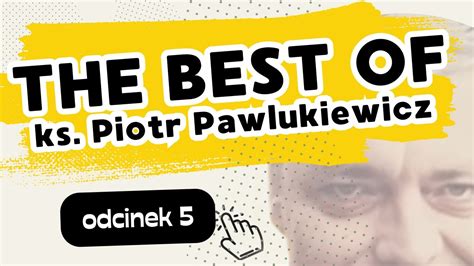 The Best Of Ks Piotr Pawlukiewicz Odcinek Youtube