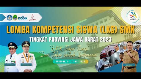 Penutupan Lomba Kompetensi Siswa Lks Smk Tingkat Provinsi Jawa Barat